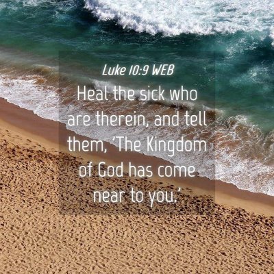 Picture 04 - Luke 10:9 WEB - Heal the sick who are therein, and tell them, - Bible Verse Picture