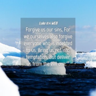 Picture 04 - Luke 11:4 WEB - Forgive us our sins, For we ourselves also - Bible Verse Picture