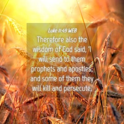 Picture 04 - Luke 11:49 WEB - Therefore also the wisdom of God said, 'I will - Bible Verse Picture