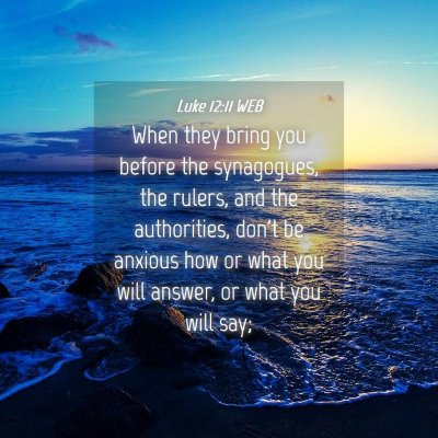 Picture 04 - Luke 12:11 WEB - When they bring you before the synagogues, the - Bible Verse Picture