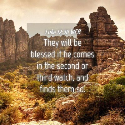 Picture 04 - Luke 12:38 WEB - They will be blessed if he comes in the second or - Bible Verse Picture