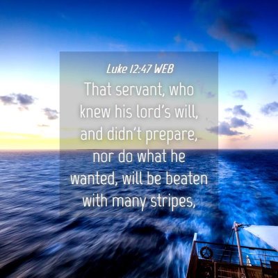 Picture 04 - Luke 12:47 WEB - That servant, who knew his lord's will, and - Bible Verse Picture