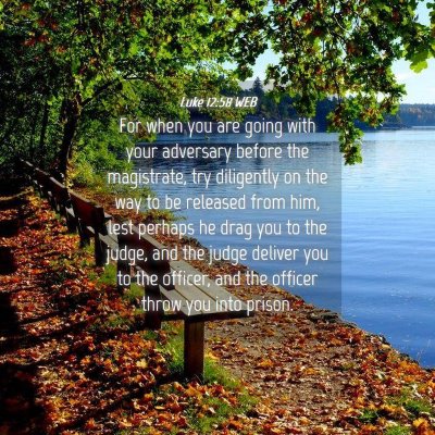 Picture 04 - Luke 12:58 WEB - For when you are going with your adversary before - Bible Verse Picture
