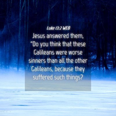 Picture 04 - Luke 13:2 WEB - Jesus answered them, 