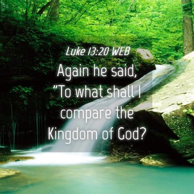 Picture 04 - Luke 13:20 WEB - Again he said, 