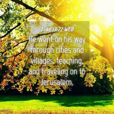 Picture 04 - Luke 13:22 WEB - He went on his way through cities and villages, - Bible Verse Picture