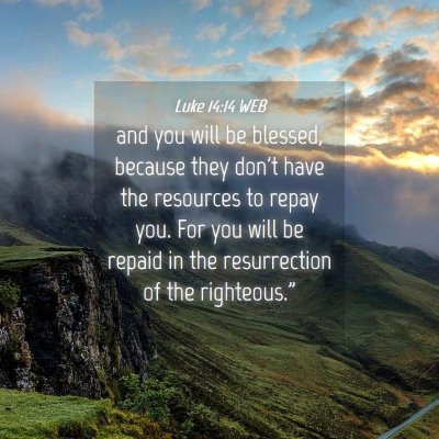 Picture 04 - Luke 14:14 WEB - and you will be blessed, because they don't have - Bible Verse Picture