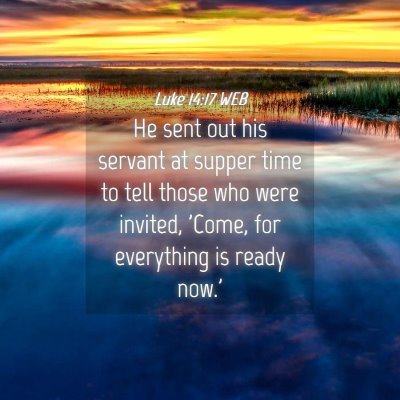Picture 04 - Luke 14:17 WEB - He sent out his servant at supper time to tell - Bible Verse Picture