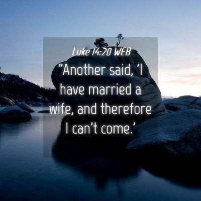 Picture 04 - Luke 14:20 WEB - 