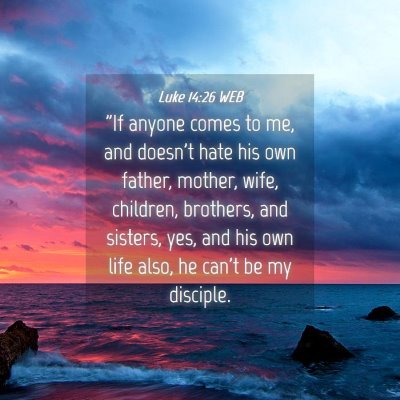 Picture 04 - Luke 14:26 WEB - 