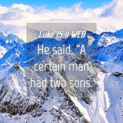 Picture 04 - Luke 15:11 WEB - He said, 