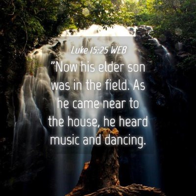 Picture 04 - Luke 15:25 WEB - 