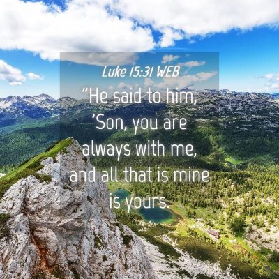 Picture 04 - Luke 15:31 WEB -