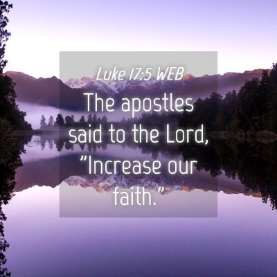 Picture 04 - Luke 17:5 WEB - The apostles said to the Lord, 