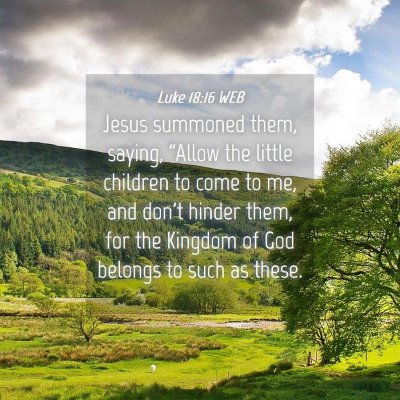 Picture 04 - Luke 18:16 WEB - Jesus summoned them, saying, 