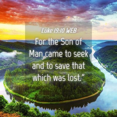Picture 04 - Luke 19:10 WEB - For the Son of Man came to seek and to save that - Bible Verse Picture