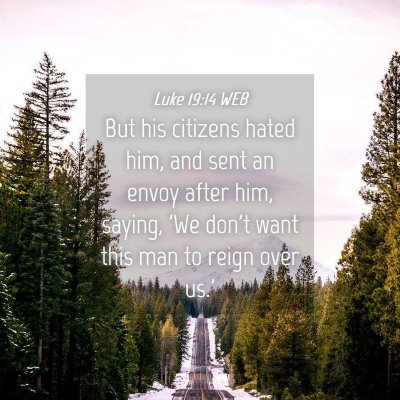 Picture 04 - Luke 19:14 WEB - But his citizens hated him, and sent an envoy - Bible Verse Picture