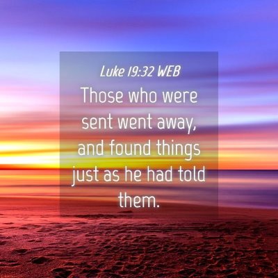 Picture 04 - Luke 19:32 WEB - Those who were sent went away, and found things - Bible Verse Picture
