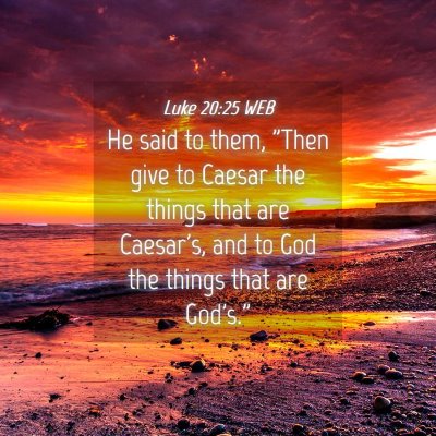 Picture 04 - Luke 20:25 WEB - He said to them, 