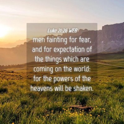 Picture 04 - Luke 21:26 WEB - men fainting for fear, and for expectation of the - Bible Verse Picture
