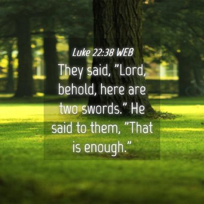 Picture 04 - Luke 22:38 WEB - They said, 