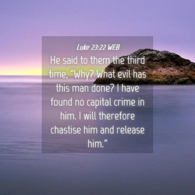 Picture 04 - Luke 23:22 WEB - He said to them the third time, 