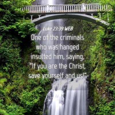 Picture 04 - Luke 23:39 WEB - One of the criminals who was hanged insulted him, - Bible Verse Picture