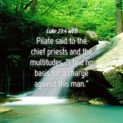 Picture 04 - Luke 23:4 WEB - Pilate said to the chief priests and the - Bible Verse Picture