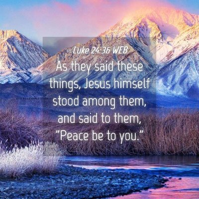Picture 04 - Luke 24:36 WEB - As they said these things, Jesus himself stood - Bible Verse Picture