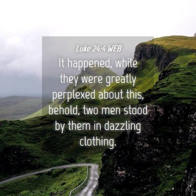 Picture 04 - Luke 24:4 WEB - It happened, while they were greatly perplexed - Bible Verse Picture