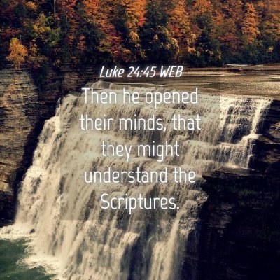 Picture 04 - Luke 24:45 WEB - Then he opened their minds, that they might - Bible Verse Picture