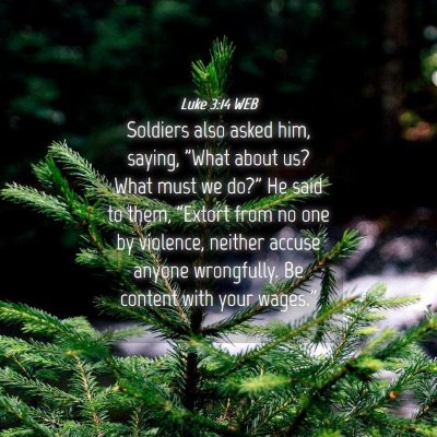 Picture 04 - Luke 3:14 WEB - Soldiers also asked him, saying, 