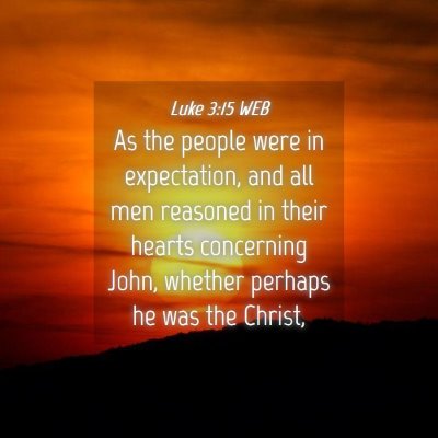 Picture 04 - Luke 3:15 WEB - As the people were in expectation, and all men - Bible Verse Picture