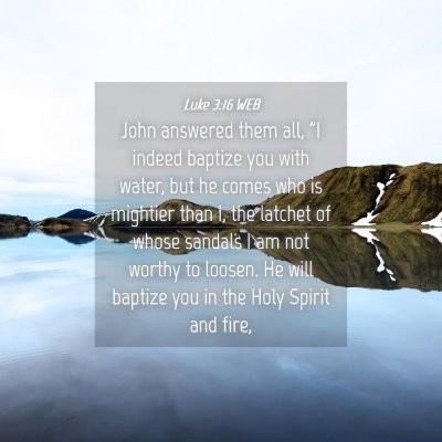 Picture 04 - Luke 3:16 WEB - John answered them all, 