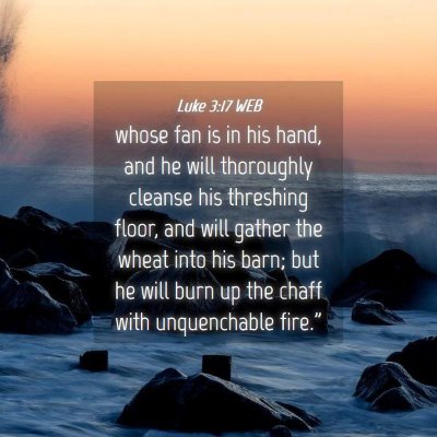 Picture 04 - Luke 3:17 WEB - whose fan is in his hand, and he will thoroughly - Bible Verse Picture
