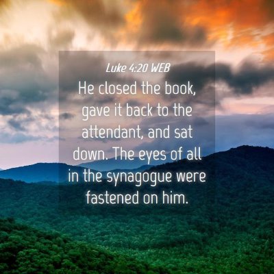 Picture 04 - Luke 4:20 WEB - He closed the book, gave it back to the - Bible Verse Picture