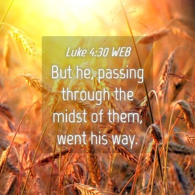 Picture 04 - Luke 4:30 WEB - But he, passing through the midst of them, went - Bible Verse Picture