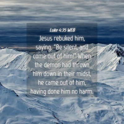 Picture 04 - Luke 4:35 WEB - Jesus rebuked him, saying, 