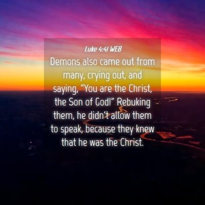 Picture 04 - Luke 4:41 WEB - Demons also came out from many, crying out, and - Bible Verse Picture