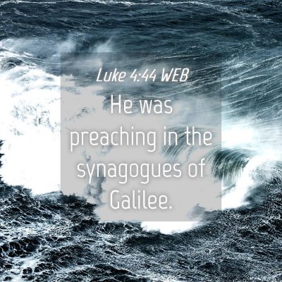 Picture 04 - Luke 4:44 WEB - He was preaching in the synagogues of - Bible Verse Picture