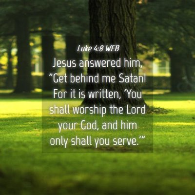 Picture 04 - Luke 4:8 WEB - Jesus answered him, 