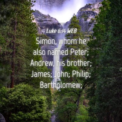 Picture 04 - Luke 6:14 WEB - Simon, whom he also named Peter; Andrew, his - Bible Verse Picture