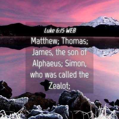 Picture 04 - Luke 6:15 WEB - Matthew; Thomas; James, the son of Alphaeus; - Bible Verse Picture
