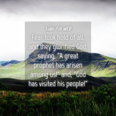 Picture 04 - Luke 7:16 WEB - Fear took hold of all, and they glorified God, - Bible Verse Picture