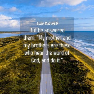 Picture 04 - Luke 8:21 WEB - But he answered them, 