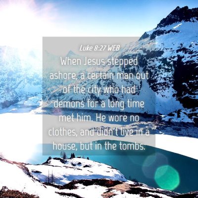 Picture 04 - Luke 8:27 WEB - When Jesus stepped ashore, a certain man out of - Bible Verse Picture