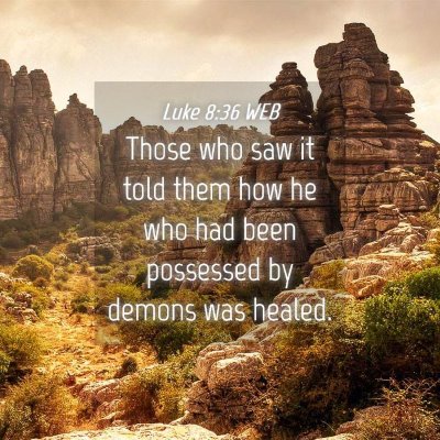 Picture 04 - Luke 8:36 WEB - Those who saw it told them how he who had been - Bible Verse Picture