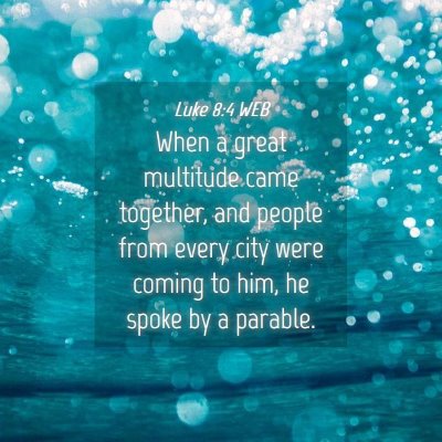 Picture 04 - Luke 8:4 WEB - When a great multitude came together, and people - Bible Verse Picture