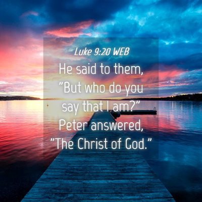 Picture 04 - Luke 9:20 WEB - He said to them, 