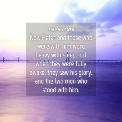 Picture 04 - Luke 9:32 WEB - Now Peter and those who were with him were heavy - Bible Verse Picture